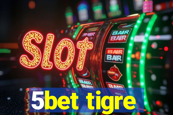 5bet tigre